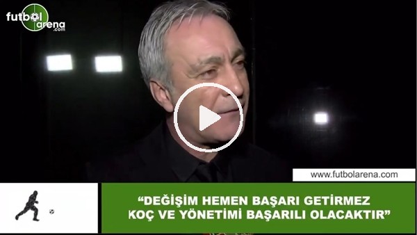 Önder Özen: "Değişim hemen başarı getirmez, Ali Koç ve yönetimi başarılı olacaktır"