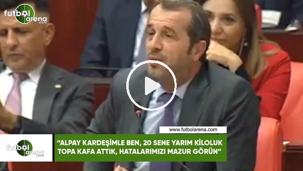 Saffet Sancaklı: "Alpay kardeşimle ben, 20 sene yarım kiloluk topa kafa attık"