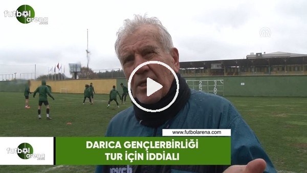 Darıca Gençlerbirliği tur için iddialı