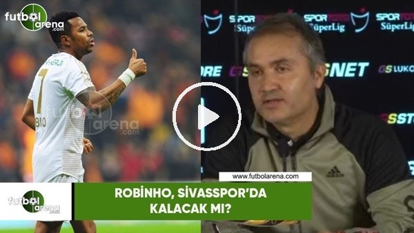 Robinho, Sivasspor'da kalacak mı?