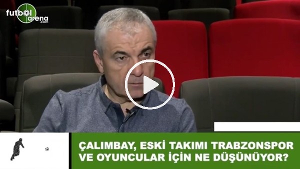 Rıza Çalımbay, eski takımı Trabzospor ve oyuncular için ne düşünüyor?