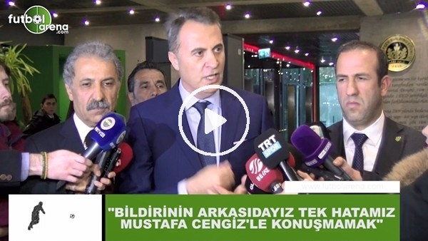 Fikret Orman: "Bildirinin arkasındayız tek hatamız Mustafa Cengiz ile konuşmamak"