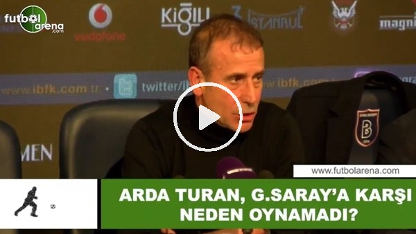 Arda Turan, Galatasaray'a karşı neden oynamadı?