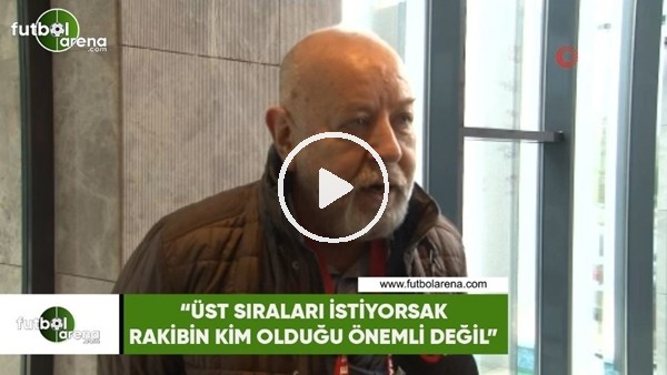 Nursal Bilgin: "Üst sıraları istiyorsak rakibin kim olduğu önemli değil"