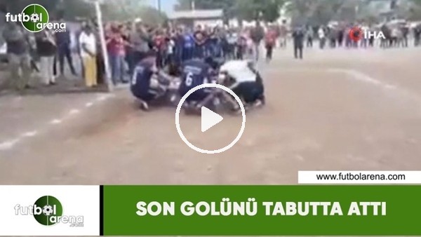 Son golünü tabutta attı