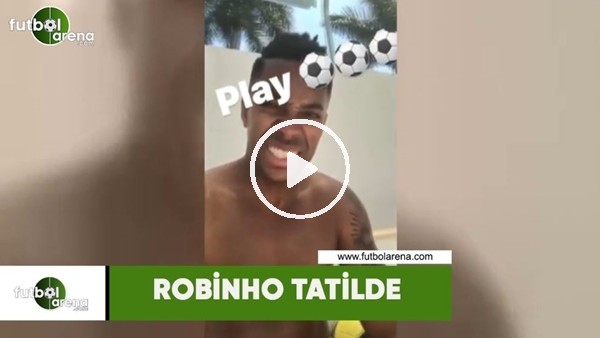 Robinho tatilde
