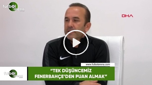 Mehmet Özdilek: "Tek düşüncemiz Fenerbahçe'den puan almak"