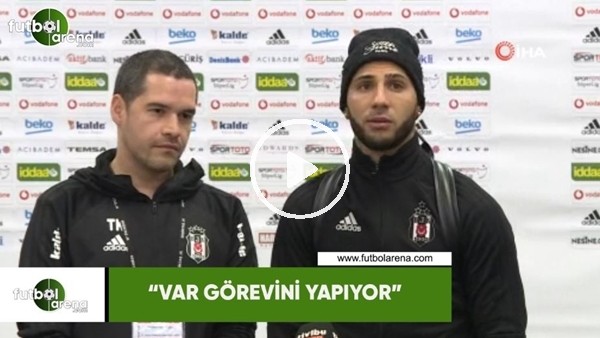 Ricardo Quaresma: "VAR görevini yapıyor"
