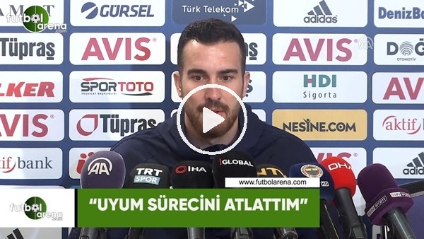 Harun Tekin: "Uyum sürecini atlattım"