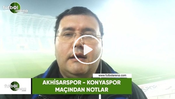 Akhisarspor - Konyaspor maçından notlar