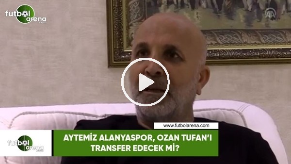 Aytemiz Alanyaspor, Ozan Tufan'ı transfer edecek mi?