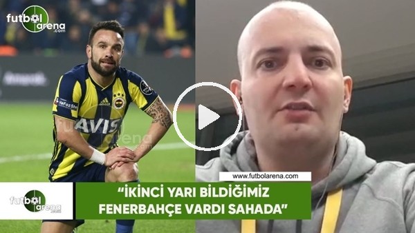 Senad Ok: "İkinci yarı bildiğimiz Fenerbahçe vardı sahada"