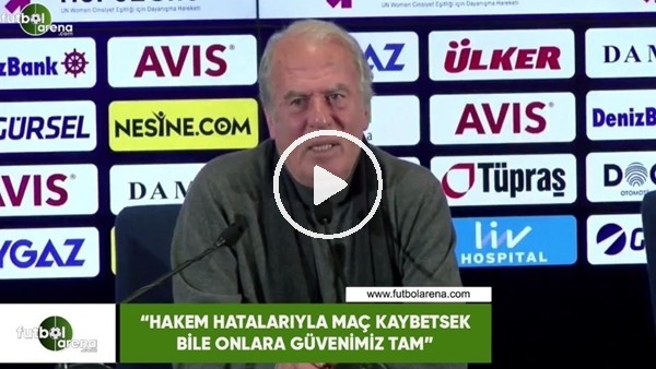 Mustafa Denizli: "Hakem hatalarıyla maç kaybetsek bile onlara güvenimiz tam"