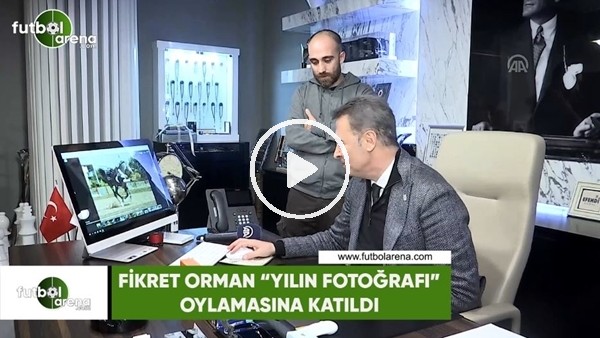 Fikret Orman "Yılın fotoğrafı" oylamasına katıldı