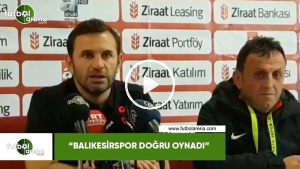 Okan Buruk: "Balıkesirspor doğru oynadı"