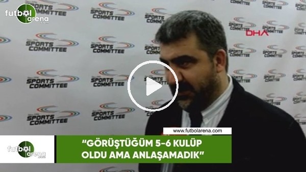 Ümit Özat: "Görüştüğüm 5-6 kulüp oldu ama anlaşamadık"