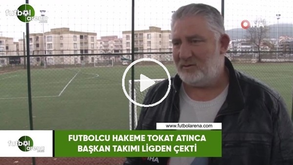 Futbolcu hakeme tokat atınca, başkan takımı ligden çekti