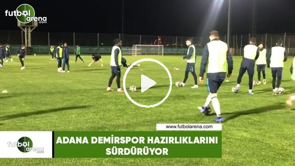 Adana Demirspor hazırlıklarını sürdürüyor
