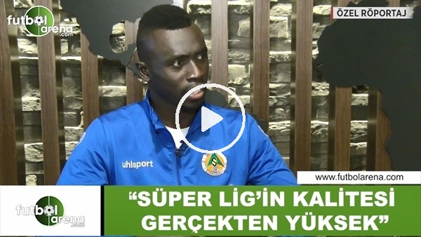 Papiss Cisse: "Süper Lig'in kalitesi gerçekten yüksek"