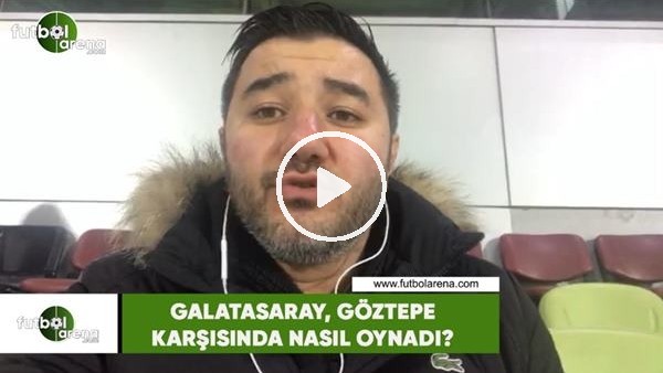 Galatasaray, Göztepe karşısında nasıl oynadı?