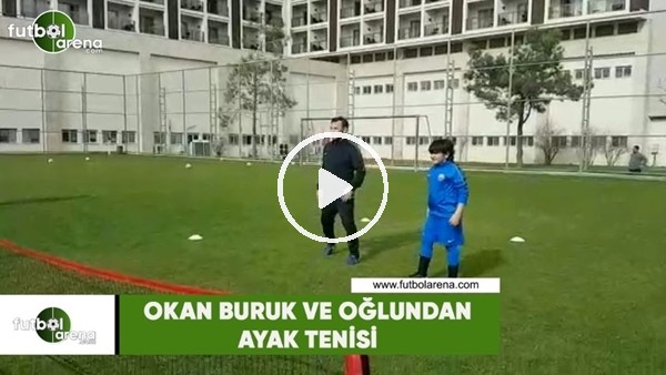 Okan Buruk ve oğlundan ayak tenisi