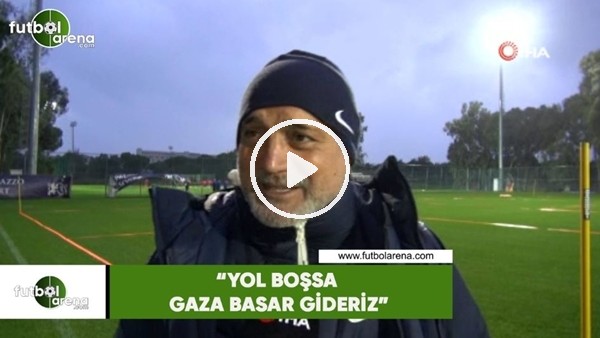 Hikmet Karaman: "Yol boşsa gaza basar gideriz"