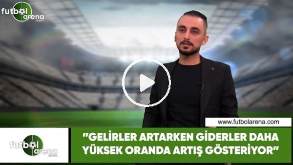 Taner Karaman: "Gelirler artarken giderler daha yüksek oranda artış gösteriyor"