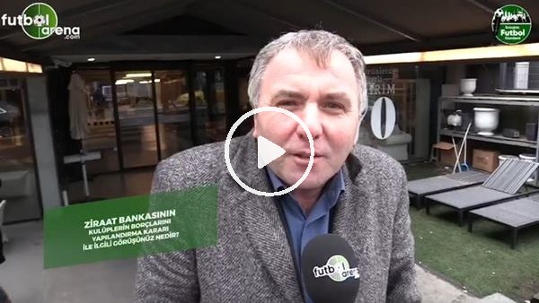 Ziraat Bankası'nın kulüplerinin borçlarını yapılandırması ile ilgili görüşünüz nedir?
