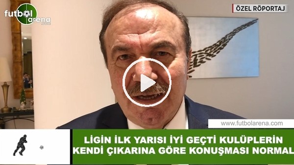 Yusuf Namoğlu: "Ligin ilk yarısı iyi geçti, kulüplerin kendi çıkarına göre konuşması normal"