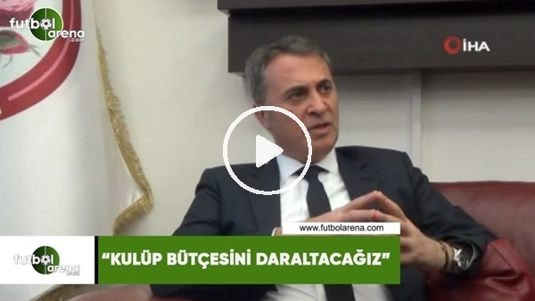 Fikret Orman: "Kulüp bütçesini daraltacağız"