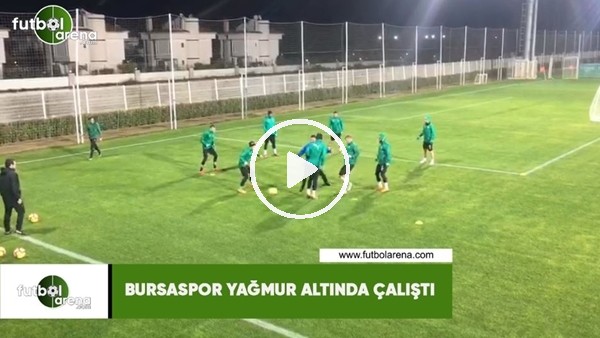 Bursaspor yağmur altında çalıştı