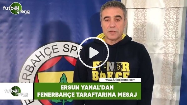 Ersun Yanal'dan Fenerbahçe taraftarına mesaj
