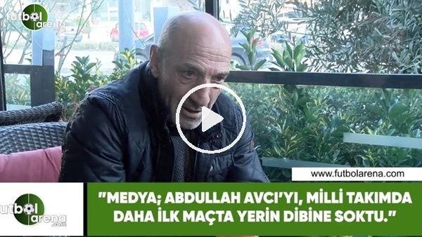 Ziya Doğan: "Medya, Abdullah Avcı'yı milli takımda ilk maçta yerin dibine soktu"