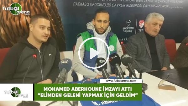 Mohamed Aberhoune imzayı attı! "Elimden geleni yapmak için geldim"