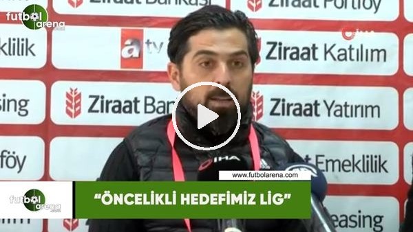 İlhan Palut: "Öncelikli hedefimiz lig"