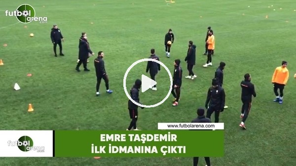 Emre Taşdemir ilk idmanına çıktı