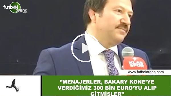 Mehmet Yiğiner: "Menajerler, Kone'ye verdiğimiz 300 Bin Euro'yu almış gitmişler"