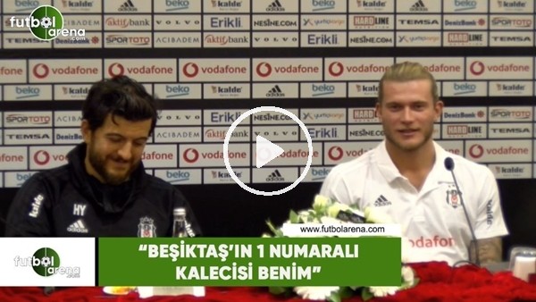 Loris Karius: "Beşiktaş'ın 1 numaralı kalecisi benim"