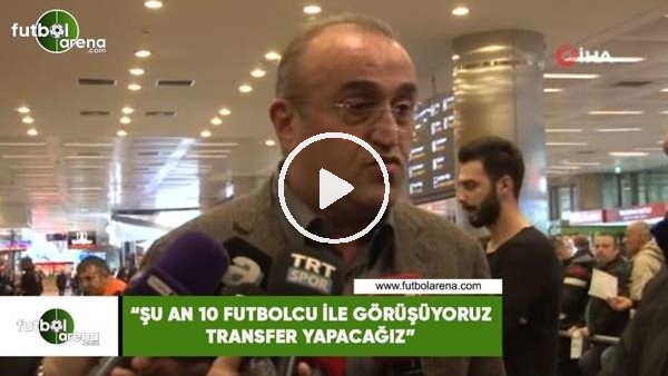 Abdurrahim Albayrak: "Şu an 10 tane futbolcu ile görüşüyoruz, transfer yapacağız"
