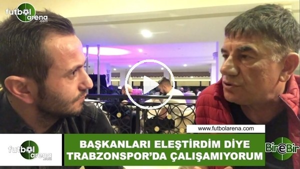 Giray Bulak: "Başkanları eleştirdim diye Trabzonspor'da çalışamıyorum"