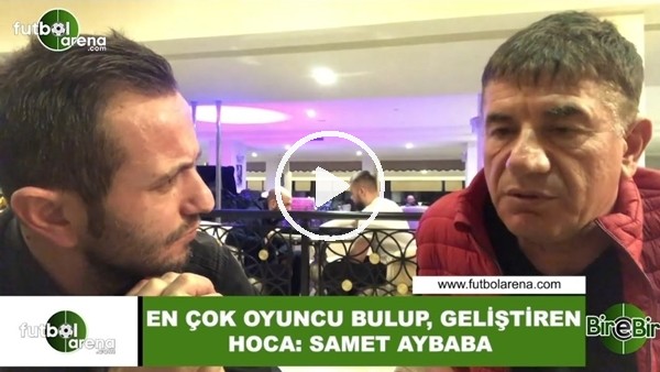 Giray Bulak: "En çok oyuncu bulup, gelişriren hoca: Samet Aybaba"