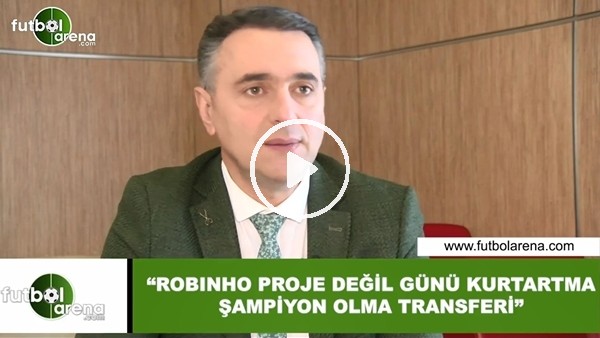 Alp Pehlivan: "Robinho proje değil günü kurtartma şampiyon olma transferi"