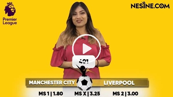 Manchester City - Liverpool TEK MAÇ Nesine'de! TIKLA & OYNA