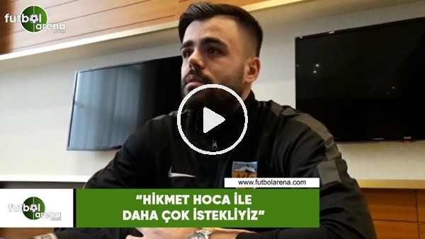 Hasan Hüseyin Acar: "Hikmet Hoca ile daha çok istekliyiz"