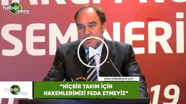 Yıldırım Demirören: "Hiçbir takım için hakemimizi feda etmeyiz"