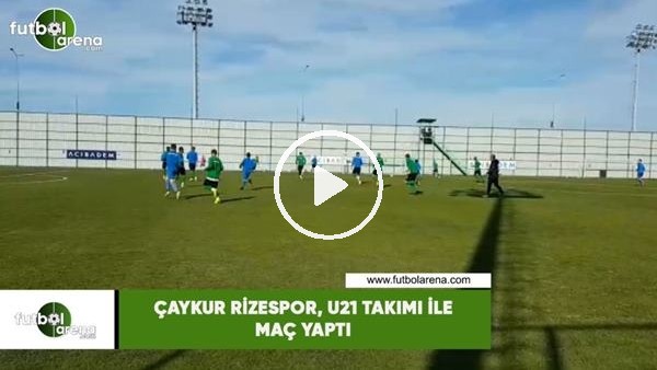 Çaykur Rizespor, U21 takımı maç yaptı