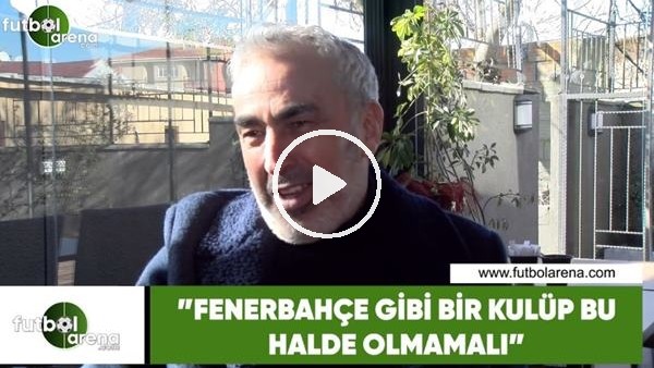 Adnan Aybaba: "Fenerbahçe gibi bir kulüp bu halde olmamalı"