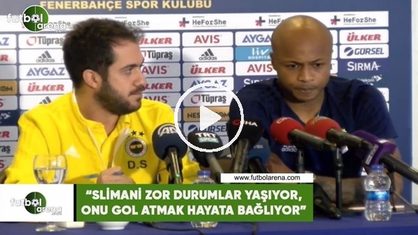 Andre Ayew: "Slimani zor durumlar yaşıyor, onu gol atmak hayata bağlıyor"