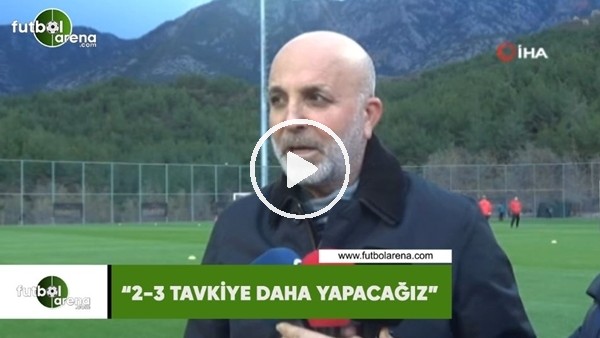 Hasan Çavuşoğlu: "2-3 takviye daha yapacağız"