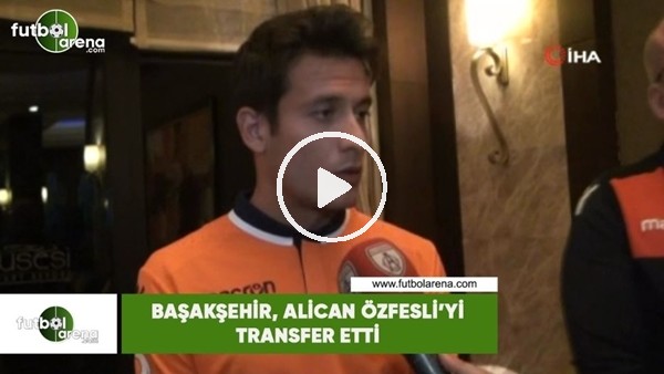 Başakşehir, Alican Özfesli'yi transfer etti